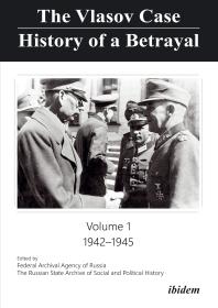 The Vlasov Case: History of a Betrayal : Volume 1: 1942–1945