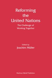 Reforming the United Nations : The Challenge of Working Together