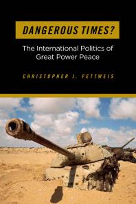 Dangerous Times? : The International Politics of Great Power Peace