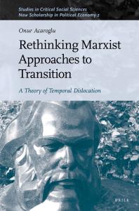 Rethinking Marxist Approaches to Transition : A Theory of Temporal Dislocation