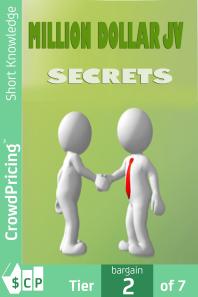 Million Dollar JV Secrets : Secrets Of Getting Free Traffic, Free Money And Free Customers!