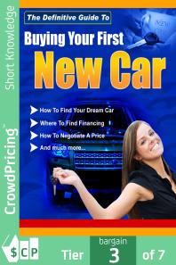 Buying Your First New Car : How To Find Your Very First Car And Be Satisfied With It.