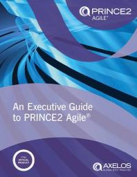 An Executive Guide to PRINCE2 Agile®