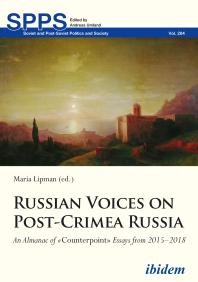 Russian Voices on Post-Crimea Russia : An Almanac of Counterpoint Essays from 2015–2018