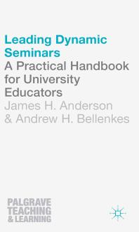 Leading Dynamic Seminars : A Practical Handbook for University Educators