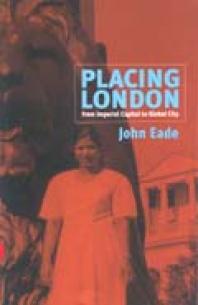 Placing London : From Imperial Capital to Global City