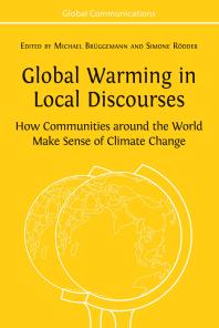 Global Warming in Local Discourses : How Communities Around the World Make Sense of Climate Change