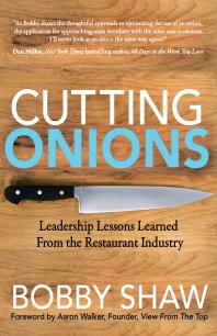 Cutting Onions : Leadership Lessons Learned from the Restaurant Industry