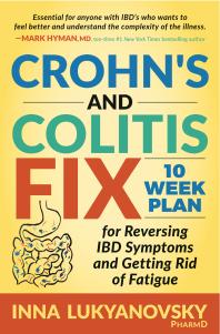 Crohn's and Colitis Fix : 10 Week Plan for Reversing IBD Symptoms and Getting Rid of Fatigue