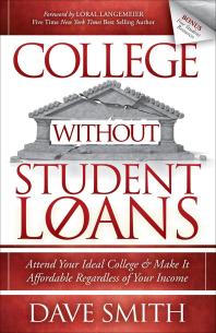 College Without Student Loans : Attend Your Ideal College and Make It Affordable Regardless of Your Income