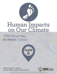 Human Impacts on Our Climate, Grade 6 : STEM Road Map for Middle School