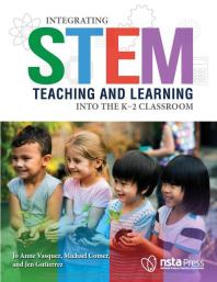 Integrating STEM Teaching and Learning into the K-2 Classroom