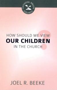 How Should We View Our Children in the Church?