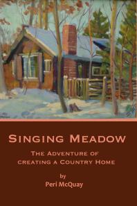 Singing Meadow : The Adventure of Creating a Country Home