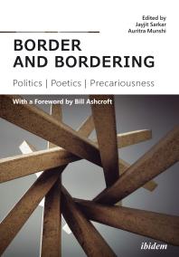 border and bordering : Politics, Poetics, Precariousness