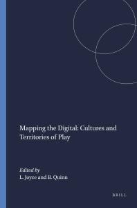 Mapping the Digital: Cultures and Territories of Play