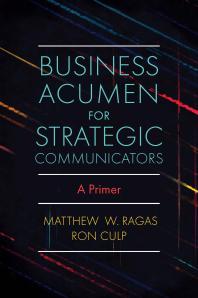 Business Acumen for Strategic Communicators : A Primer