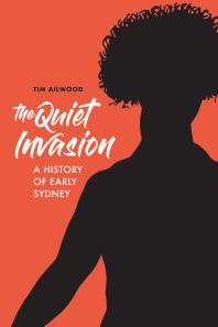 The Quiet Invasion : A History of Early Sydney