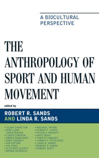 The Anthropology of Sport and Human Movement : A Biocultural Perspective