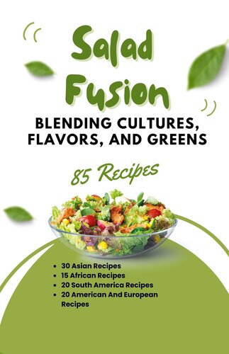 Salad Fusion: Blending Cultures, Flavors, and Greens