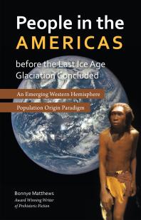 People in the Americas Before the Last Ice Age Glaciation Concluded : An Emerging Western Hemisphere Population Origin Paradigm