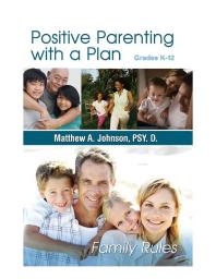 Positive Parenting with a Plan : The Game Plan for Parenting Has Been Written!