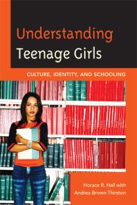 Understanding Teenage Girls : Culture, Identity and Schooling