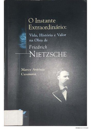 O Instante Extraordinário: Vida, História e Valor na Obra de Friedrich Nietzsche