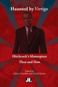 Haunted by Vertigo : Hitchcock's Masterpiece Then and Now