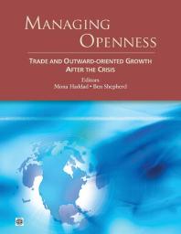 Managing Openness : Trade and Outward-Oriented Growth after the Crisis