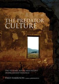 Predator Culture : The Systemic Roots and Intent of Organised Violence