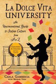 La Dolce Vita University : An Unconventional Guide to Italian Culture from A to Z