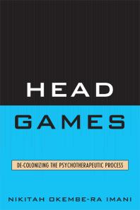 Head Games : De-Colonizing the Psychotherapeutic Process