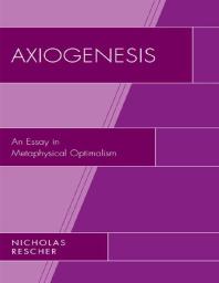 Axiogenesis : An Essay in Metaphysical Optimalism