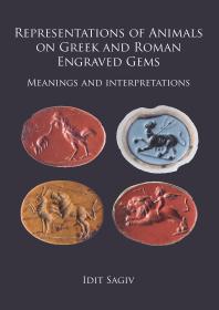 Representations of Animals on Greek and Roman Engraved Gems : Meanings and Interpretations