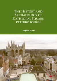 The History and Archaeology of Cathedral Square Peterborough