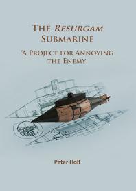 The Resurgam Submarine : 'a Project for Annoying the Enemy'