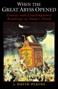 When the Great Abyss Opened : Classic and Contemporary Readings of Noah's Flood