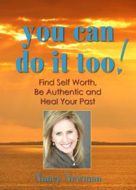 You Can Do It Too! : Find Self Worth, Be Authentic and Heal Your Past