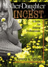 Mother-Daughter Incest : A Guide for Helping Professionals