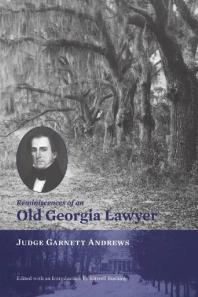 Reminiscences of an Old Georgia Lawyer : Judge Garnett Andrews