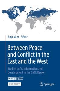 Between Peace and Conflict in the East and the West : Studies on Transformation and Development in the OSCE Region