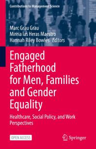 Engaged Fatherhood for Men, Families and Gender Equality : Healthcare, Social Policy, and Work Perspectives