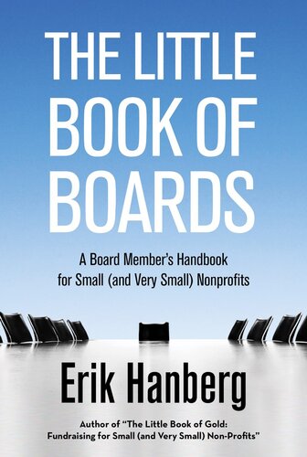 The Little Book of Boards: A Board Member's Handbook for Small (and Very Small) Nonprofits