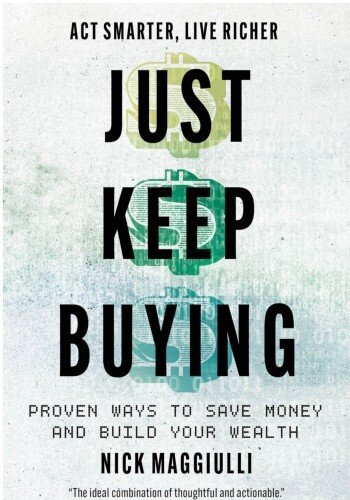 Just Keep Buying: Proven Ways to Save Money and Build Your Wealth