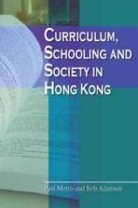 Curriculum, Schooling and Society in Hong Kong