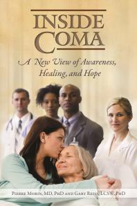 Inside Coma: a New View of Awareness, Healing, and Hope : A New View of Awareness, Healing, and Hope