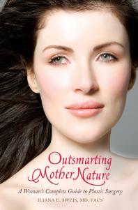 Outsmarting Mother Nature: a Woman's Complete Guide to Plastic Surgery : A Woman's Complete Guide to Plastic Surgery