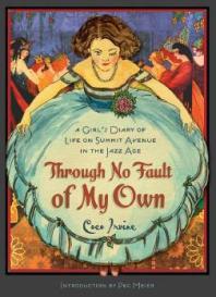 Through No Fault of My Own : A Girl's Diary of Life on Summit Avenue in the Jazz Age