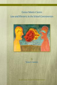 Gaius Meets Cicero : Law and Rhetoric in the School Controversies